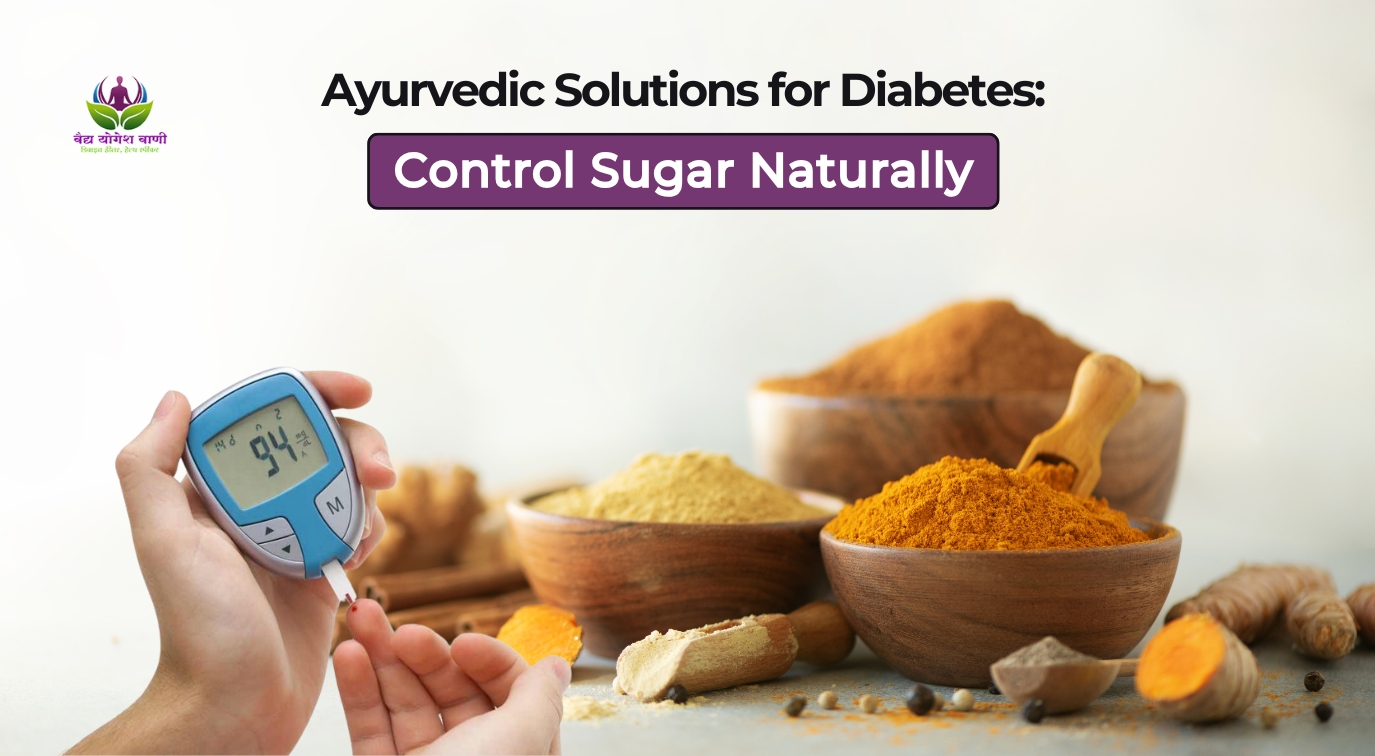 Ayurvedic Solutions for Diabetes: Control Sugar Naturally