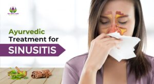 Ayurvedic Treatment for Sinusitis: Remedies, Causes, Symptoms