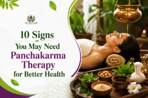 10 Signs You May Need Panchakarma Therapy for Better Health